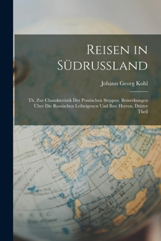 Paperback Reisen in Südrussland: Th. Zur Charakteristik Der Pontischen Steppen. Bemerkungen Über Die Russischen Leibeigenen Und Ihre Herren, Dritter Theil [German] Book