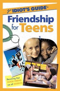Paperback The Complete Idiot's Guide to Friendship for Teens Book