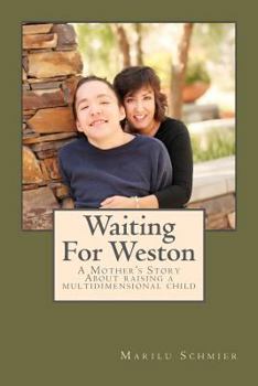 Paperback Waiting For Weston: A Mother's Story of Raising A Multidimensional Child Book