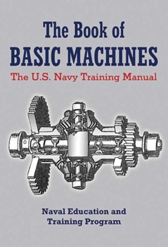 Paperback The Book of Basic Machines: The U.S. Navy Training Manual Book