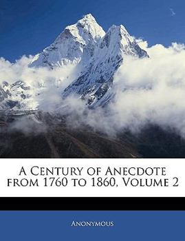 Paperback A Century of Anecdote From 1760 to 1860; Volume 2 Book