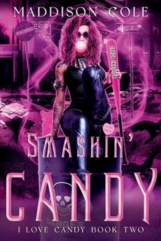 Smashin' Candy: RH Dark Humor Romance - Book #2 of the I Love Candy