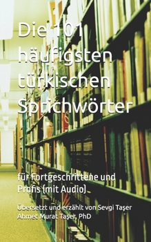Paperback Die 101 häufigsten türkischen Sprichwörter: für Fortgeschrittene und Profis (mit Audio) [German] Book