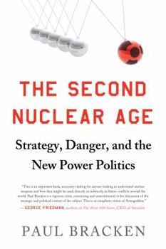 Hardcover The Second Nuclear Age: Strategy, Danger, and the New Power Politics Book