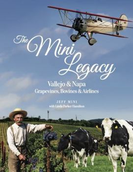 Hardcover The Mini Legacy: Vallejo & Napa: Grapevines, Bovines & Airlines Book
