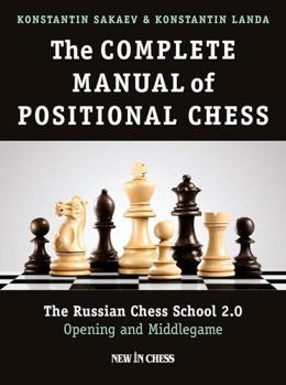 Paperback The Complete Manual of Positional Chess: The Russian Chess School 2.0 - Opening and Middlegame Book