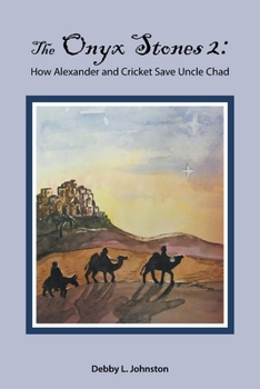 Paperback The Onyx Stones 2: How Alexander and Cricket Save Uncle Chad Book