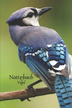 Notizbuch Vogel: Taschenbuch, Notizbuch zum selbst Eintragen für Schule, Hobby und Freizeit. (German Edition)