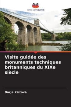 Paperback Visite guidée des monuments techniques britanniques du XIXe siècle [French] Book