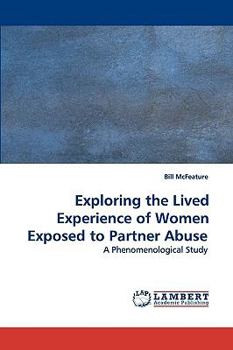 Paperback Exploring the Lived Experience of Women Exposed to Partner Abuse Book