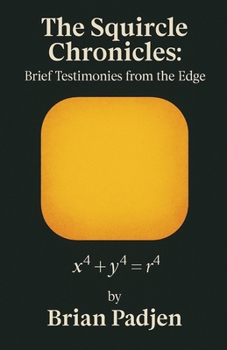 Paperback The Squircle Chronicles: Brief Testimonies From the Edge Book