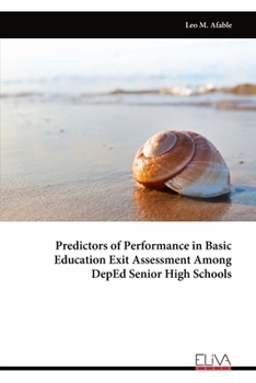 Paperback Predictors of Performance in Basic Education Exit Assessment Among DepEd Senior High Schools Book
