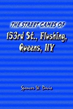 Paperback The Street Games of 153rd St., Flushing, Queens, NY Book