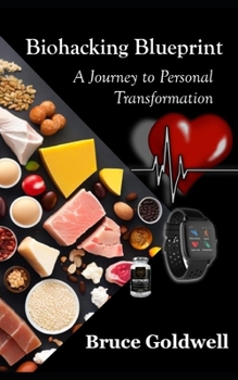 Paperback Biohacking Blueprint: A Journey to Personal Transformation Book