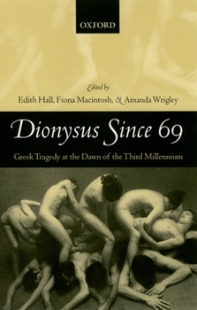 Paperback Dionysus Since 69: Greek Tragedy at the Dawn of the Third Millennium Book