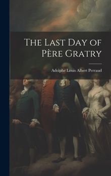 Hardcover The Last Day of Père Gratry Book