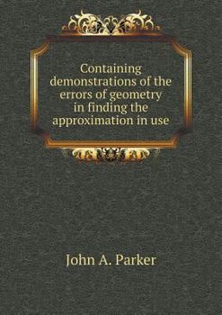 Paperback Containing demonstrations of the errors of geometry in finding the approximation in use Book