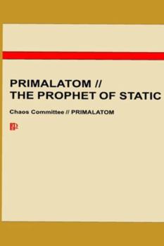 Paperback Primalatom // The Prophet of Static: A Chaos Committee Classified Dossier Book