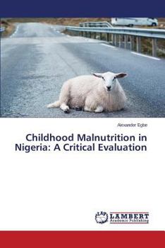 Paperback Childhood Malnutrition in Nigeria: A Critical Evaluation Book