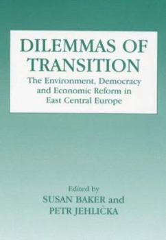 Hardcover Dilemmas of Transition: The Environment, Democracy and Economic Reform in East Central Europe Book