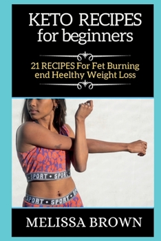 Paperback Keto Recipes for Beginners: 21 RECIPES For Fat Burning and Healthy Weight Loss Book
