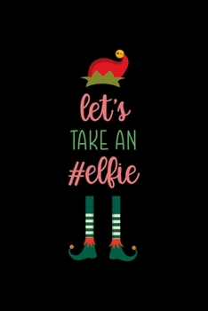 Let take an #elfie: All Purpose 6x9 Blank Lined Notebook Journal Way Better Than A Card Trendy Unique Gift Solid Black Elf