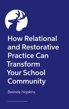 Paperback How Relational and Restorative Practice Can Transform Your School Community Book