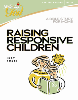 Paperback Raising Responsive Children: A Bible Study for Moms Book