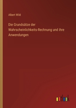 Paperback Die Grundsätze der Wahrscheinlichkeits-Rechnung und ihre Anwendungen [German] Book