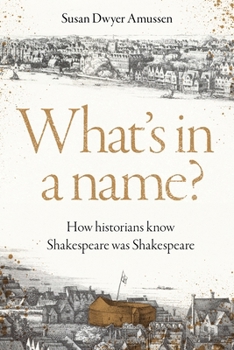Hardcover What's in a Name?: How Historians Know Shakespeare Was Shakespeare Book