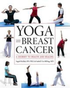 Paperback Yoga and Breast Cancer: A Journey to Health and Healing Book