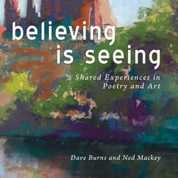 Paperback Believing is Seeing: Shared Experiences in Poetry and Art Book