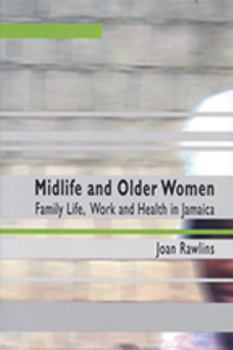 Paperback Midlife and Older Women: Family Life, Work and Health in Jamaica Book