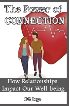Paperback The Power of Connection: How Relationships Impact Our Well-being Book