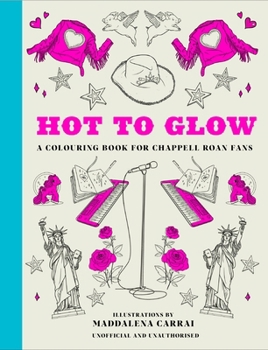 Paperback Hot to Glow: A Colouring Book for Chappell Roan Fans Book