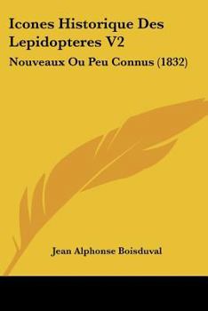 Paperback Icones Historique Des Lepidopteres V2: Nouveaux Ou Peu Connus (1832) [French] Book
