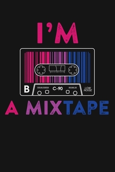 Paperback Im A Mixtape: LGBT Pride Lined Notebook, Journal, Organizer, Diary, Composition Notebook, Gifts for LGBT Community and Supporters Book