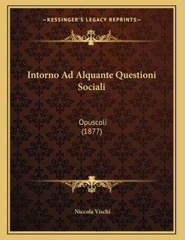 Paperback Intorno Ad Alquante Questioni Sociali: Opuscoli (1877) [Italian] Book