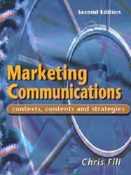 Paperback Marketing Communications: Contexts, Contents and Strategies (2nd Edition) Book