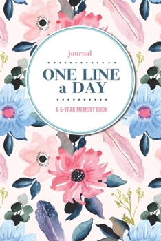 Paperback Gratitude Journal - One Line a Day - A 5-Year Memory Book: 5-Year Gratitude Journal - 5-Year Diary - Floral Notebook for Keepsake Memories and Journal Book