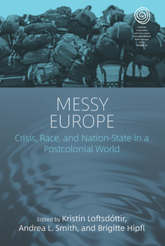 Library Binding Messy Europe: Crisis, Race, and Nation-State in a Postcolonial World Book