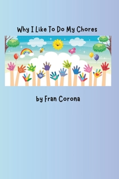 Paperback Why I Like To Do My Chores: Children's Adventure Book Learning to Like Chores Book