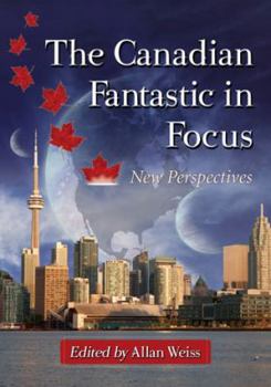 Paperback The Canadian Fantastic in Focus: New Perspectives Book