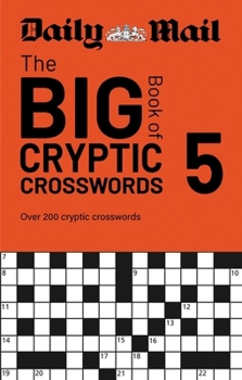 Paperback Daily Mail Big Book of Cryptic Crosswords Volume 5: Over 200 Cryptic Crosswords Book