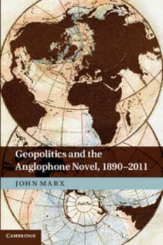 Hardcover Geopolitics and the Anglophone Novel, 1890-2011 Book