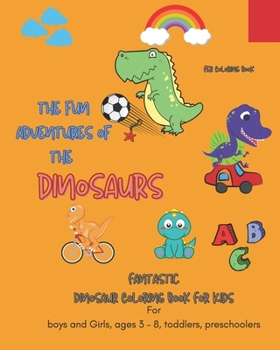 Paperback Fantastic Dinosaur Coloring Book For Kids: For boys and Girls, ages 3 - 8, toddlers, preschoolers Book