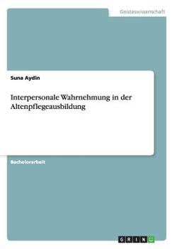 Paperback Interpersonale Wahrnehmung in der Altenpflegeausbildung [German] Book