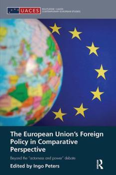 Paperback The European Union's Foreign Policy in Comparative Perspective: Beyond the "Actorness and Power" Debate Book