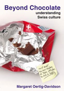 Paperback Beyond Chocolate: Understanding Swiss Culture Book