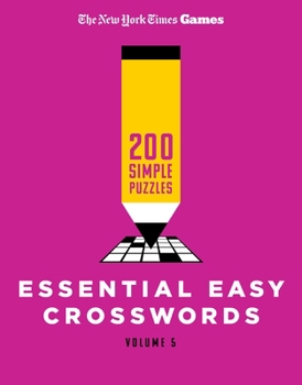 New York Times Games Essential Easy Crosswords Volume 5: 200 Simple Puzzles
